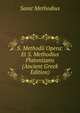 S. Methodii Opera: Et S. Methodius Platonizans (Ancient Greek Edition), Saint Methodius 