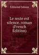 Le reste est silence. roman (French Edition), Edmond Jaloux 