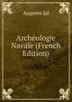 Archeologie Navale (French Edition), Auguste Jal 
