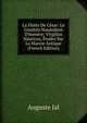 La Flotte De C?sar: Le Gxust?n Naum?hon D'hom?re; Virgilius Nauticus, ?tudes Sur La Marine Antique (French Edition), Auguste Jal 