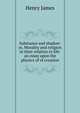 Substance and shadow: or, Morality and religion in their relation to life: an essay upon the physics of of creation, Henry James 