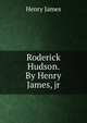Roderick Hudson. By Henry James, jr, Henry James 