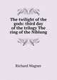 The twilight of the gods: third day of the trilogy The ring of the Niblung, Richard Wagner 