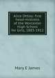 Alice Ottley: first head-mistress of the Worcester High School for Girls, 1883-1912, Mary E James 