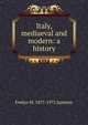 Italy, mediaeval and modern: a history, Evelyn M. 1877-1972 Jamison 