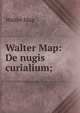 Walter Map: De nugis curialium;, Walter Map 