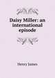 Daisy Miller: an international episode, Henry James 