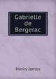Gabrielle de Bergerac, Henry James 