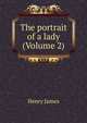 The portrait of a lady (Volume 2), Henry James 