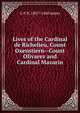 Lives of the Cardinal de Richelieu, Count Oxenstiern--Count Olivarez and Cardinal Mazarin, G P. R. 1801?-1860 James 