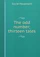 The odd number; thirteen tales, Ги де Мопассан 