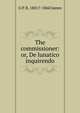 The commissioner: or, De lunatico inquirendo, G P. R. 1801?-1860 James 