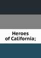 Heroes of California;, 