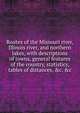Routes of the Missouri river, Illinois river, and northern lakes, with descriptions of towns, general features of the country, statistics, tables of distances, &c. &c, 
