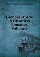 Leonora D'orco: A Historical Romance, Volume 1, G. P. James 