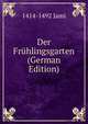 Der Fruhlingsgarten (German Edition), 1414-1492 Jami 