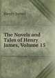 The Novels and Tales of Henry James, Volume 15, Henry James 