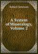 A System of Mineralogy, Volume 2, Robert Jameson 