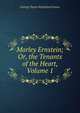 Morley Ernstein; Or, the Tenants of the Heart, Volume 1, G. P. James 