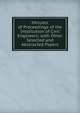 Minutes of Proceedings of the Intstitution of Civil Engineers; with Other Selected and Abstracted Papers, 