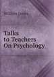 Talks to Teachers On Psychology, James William 