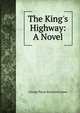 The King's Highway: A Novel, G. P. James 