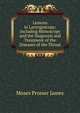 Lessons in Laryngoscopy: Including Rhinoscopy and the Diagnosis and Treatment of the Diseases of the Throat, Moses Prosser James 