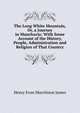 The Long White Mountain, Or, a Journey in Manchuria: With Some Account of the History, People, Administration and Religion of That Country, Henry Evan Murchison James 