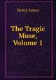 The Tragic Muse, Volume 1, Henry James 