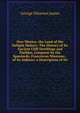 New Mexico, the Land of the Delight Makers: The History of Its Ancient Cliff Dwellings and Pueblos, Conquest by the Spaniards, Franciscan Missions; . of Its Indians; a Description of Its, James George Wharton 