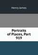 Portraits of Places, Part 919, Henry James 