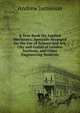 A Text-Book On Applied Mechanics: Specially Arranged for the Use of Science and Art, City and Guilds of London Institute, and Other Engineering Students, Andrew Jamieson 