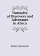Narrative of Discovery and Adventure in Africa, Robert Jameson 