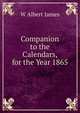 Companion to the Calendars, for the Year 1865, W Albert James 