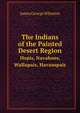 The Indians of the Painted Desert Region. Hopis, Navahoes, Wallapais, Havasupais, James George Wharton 