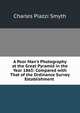 A Poor Man's Photography at the Great Pyramid in the Year 1865: Compared with That of the Ordinance Survey Establishment ., Charles Piazzi Smyth 