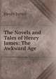 The Novels and Tales of Henry James: The Awkward Age, Henry James 