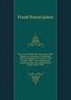The Law of Mechanics' Liens Upon Real Property in the State of California: With an Appendix of Forms, in One Volume, 1900- with Supplement, Containing New Law and Decisions to December, 1901, Frank Noxon James 