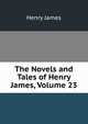 The Novels and Tales of Henry James, Volume 23, Henry James 