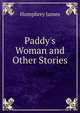 Paddy's Woman and Other Stories, Humphrey James 