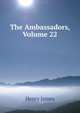 The Ambassadors, Volume 22, Henry James 