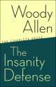 Insanity Defense: Complete Prose of W.Allen TPupil's Book, Allen, Woody 