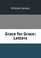 Grace for Grace: Letters, James William 