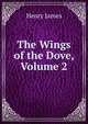 The Wings of the Dove, Volume 2, Henry James 