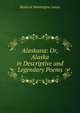 Alaskana: Or, Alaska in Descriptive and Legendary Poems, Bushrod Washington James 