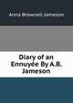 Diary of an Ennuyee By A.B. Jameson., Jameson Mrs. 