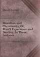 Moralism and Christianity, Or, Man'S Experience and Destiny: In Three Lectures, Henry James 