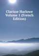Clarisse Harlowe Volume 1 (French Edition), 