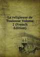 La religieuse de Toulouse Volume 2 (French Edition), 