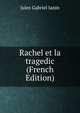 Rachel et la tragedic (French Edition), Janin Jules Gabriel 